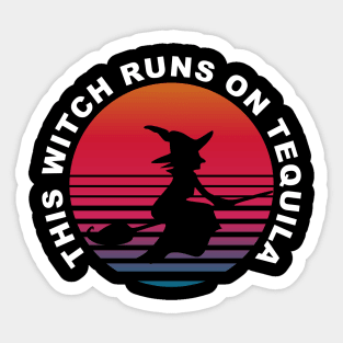 This witch runs on Tequila Sticker